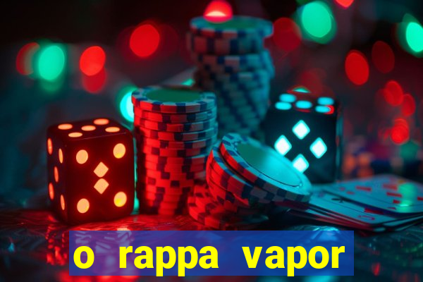 o rappa vapor barato letra